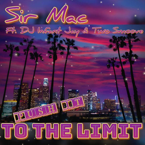 Push It To The Limit (feat. DJ Infant Jay & Two Smoove)