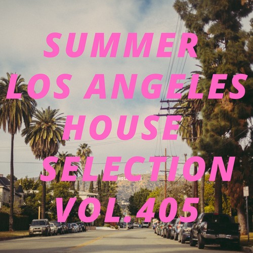 Summer Los Angeles House Selection Vol.405