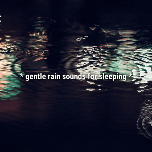 * gentle rain sounds for sleeping *