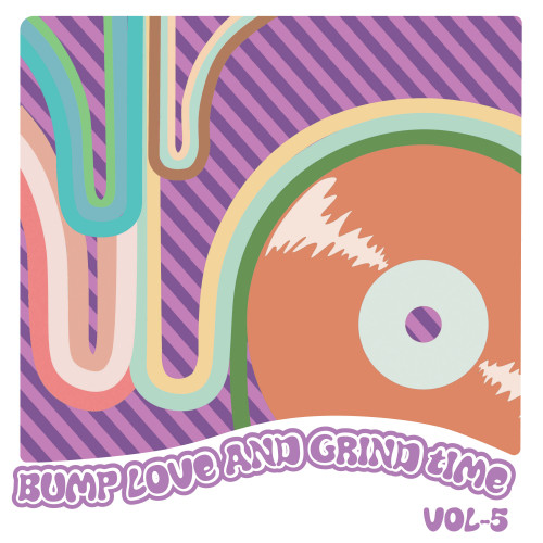 Bump Love And Grind Time, Vol. 5