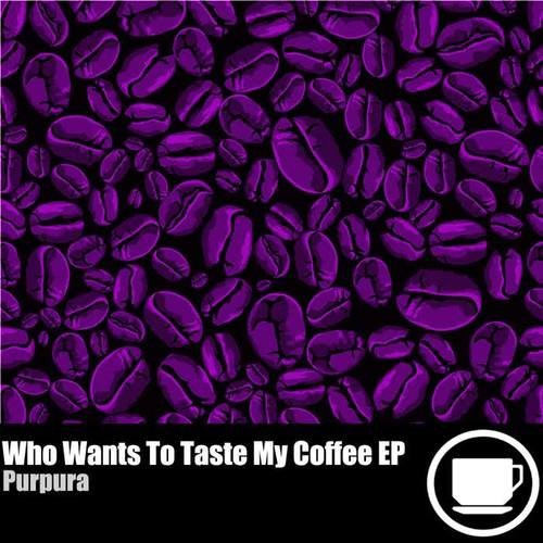 Who Wants To Taste My Coffee EP