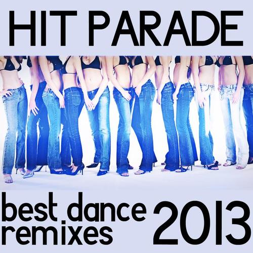 HIT PARADE BEST DANCE REMIXES 2013