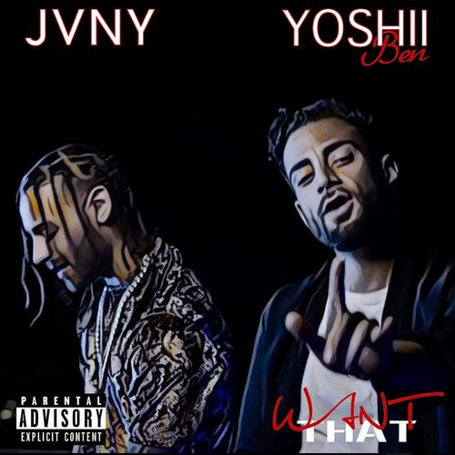 Want That (feat. Yoshii Ben) [Explicit]