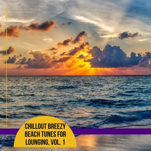 Chillout Breezy Beach Tunes for Lounging, Vol. 1