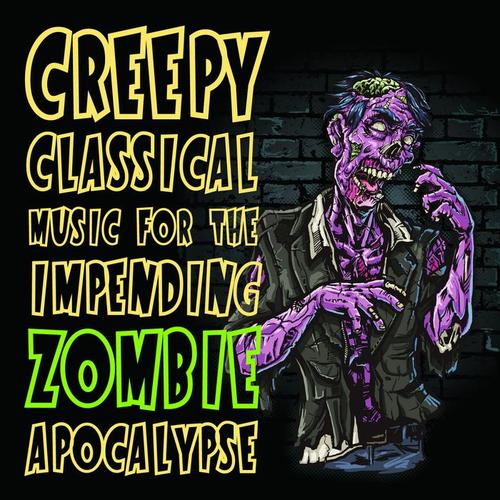 Creepy Classical Music for the Impending Zombie Apocalypse