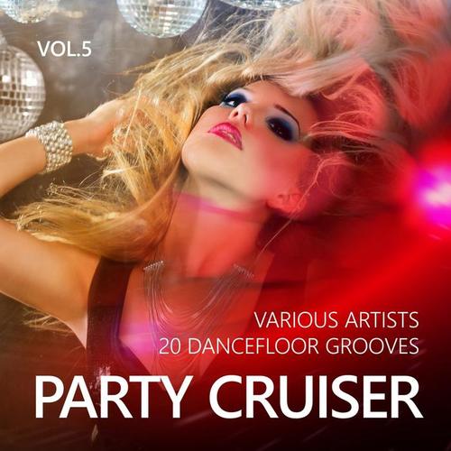 Party Cruiser (20 Dancefloor Grooves) , Vol. 5