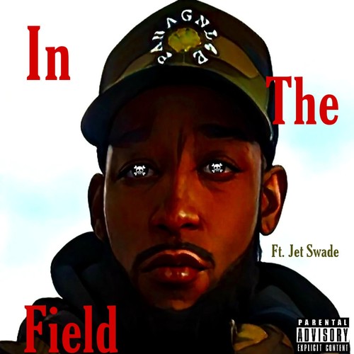 In The Field (feat. Jet Swade) [Explicit]