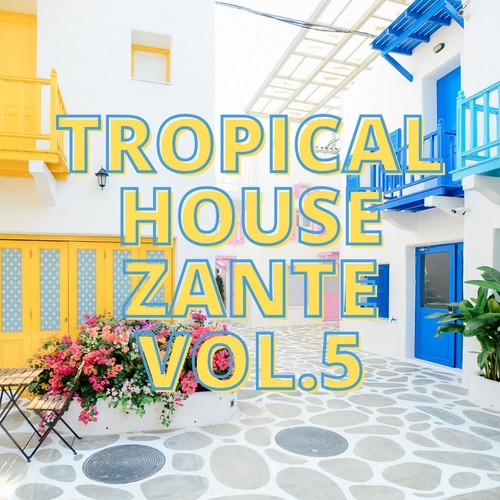 Tropical House Zante Vol.5