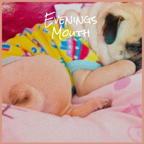 Evenings Mouth