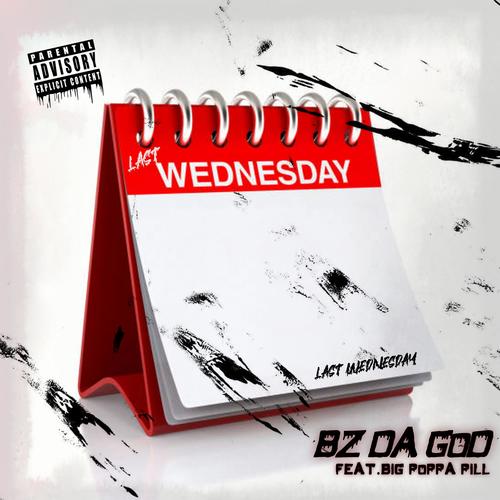 LAsT WEdNESdAY (feat. BZ DA GOD) [Explicit]