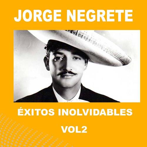 Jorge Negrete - Éxitos Inolvidables, Vol. 2