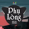 Phụ Lòng (Zeke Remix)