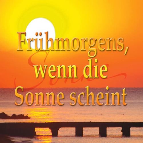 Frühmorgens wenn die Sonne scheint