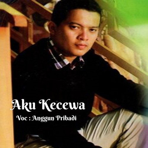 Aku Kecewa