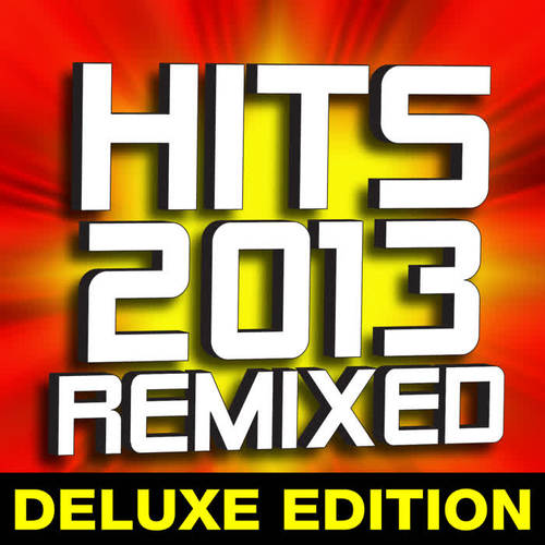 Hits 2013 Remixed – Deluxe Edition