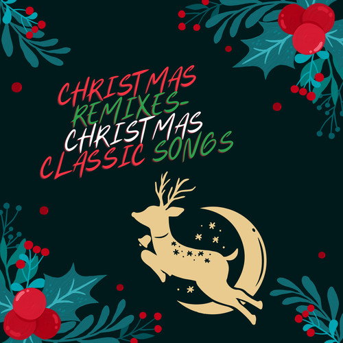 Christmas Remixes Christmas Classic Songs