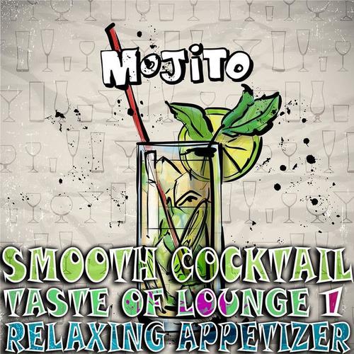 Smooth Cocktail, Taste Of Lounge, Vol. 1 (Relaxing Appetizer, ChillOut Session Mojito)