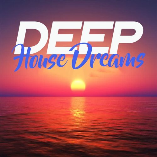 Deep House Dreams (Sensation House Music Selection 2020)