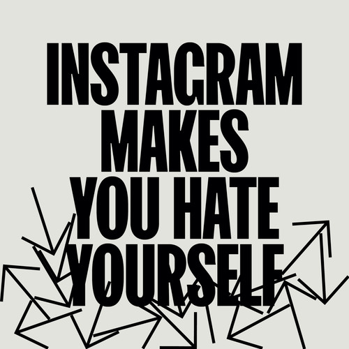 Instagram Makes You Hate Yourself (Statement 3 of 8)