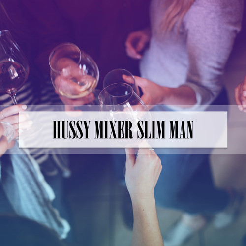 HUSSY MIXER SLIM MAN