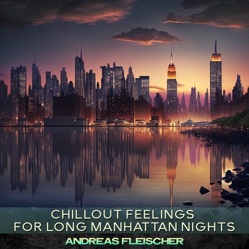 Chillout Feelings for Long Manhattan Nights