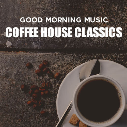 Good Morning Music: Coffee House Classics