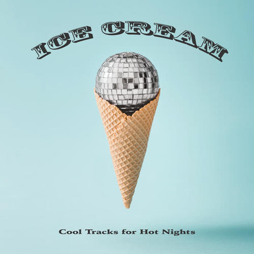 Ice Cream: Cool Tracks for Hot Nights (Explicit)