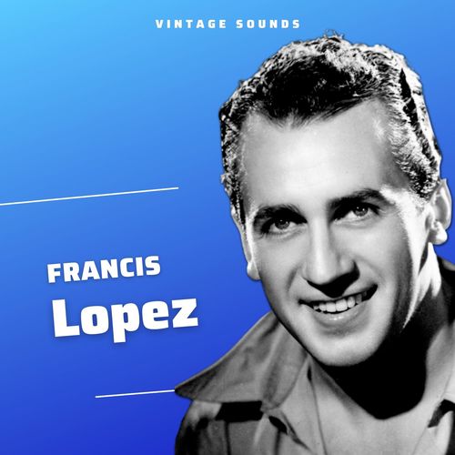 Francis Lopez - Vintage Sounds