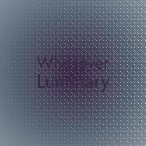 Whosever Luminary