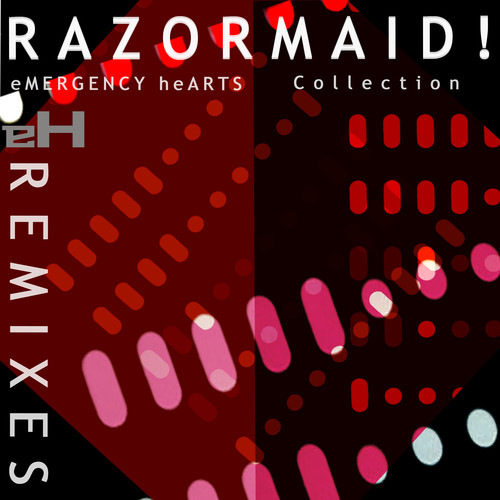 RAZORMAID! Remixes (eMERGENCY heARTS Collection)