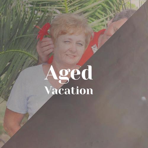 Aged Vacation