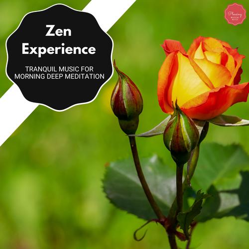 Zen Experience - Tranquil Music For Morning Deep Meditation