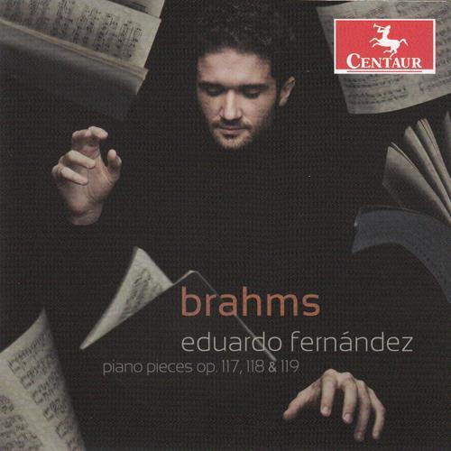 BRAHMS, 3 Intermezzos / Piano Pieces, Opp. 118 and 119 (Fernandez)