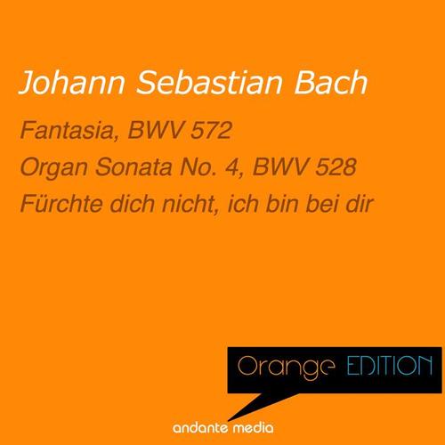 Orange Edition - Bach: Fantasia, BWV 572 & Organ Sonata No. 4, BWV 528