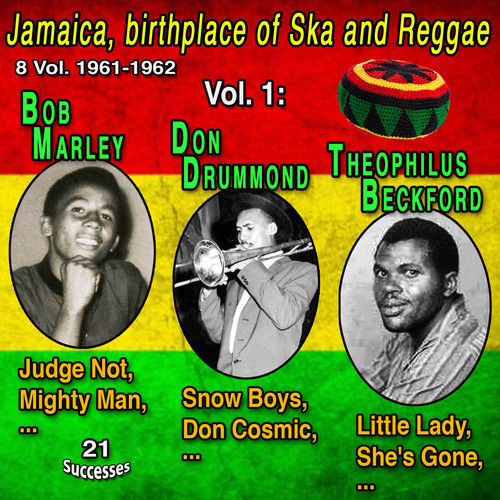 Jamaica, birthplace of Ska and Reggae 8 Vol. 1961-1962 Vol. 1 : Bob Marley - Theophilus Beckford - Don Drummond (21 Successes)