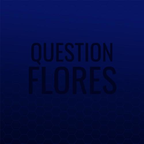 Question Flores