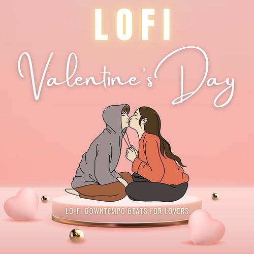 LoFi Valentine's Day (Lo-Fi Downtempo Beats For Lovers)