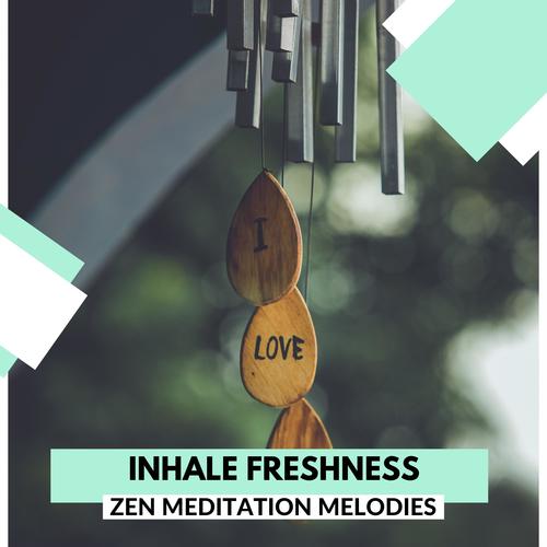 Inhale Freshness - Zen Meditation Melodies