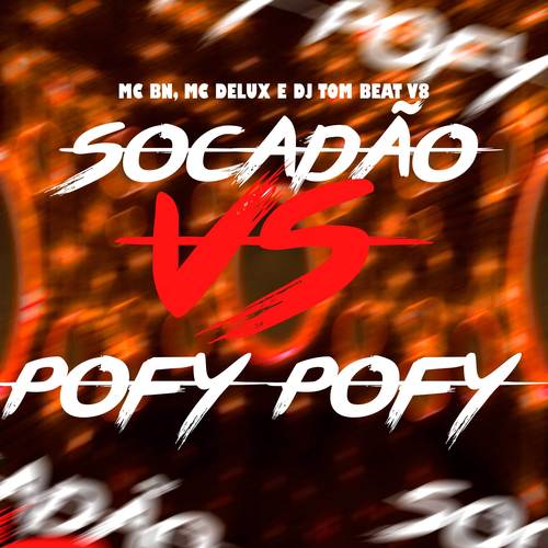 Socadão Vs Pofy Pofy (Explicit)