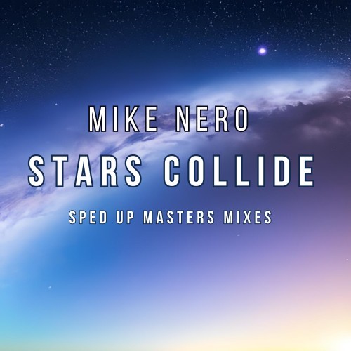 Stars Collide (Sped up Masters Mixes)