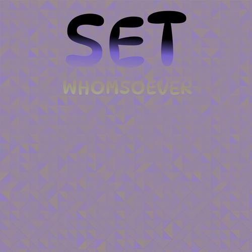 Set Whomsoever