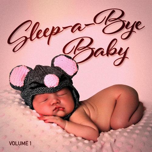 Sleep-a-Bye Baby, Vol. 1 (Relaxing Music for Your Baby's Sleep)