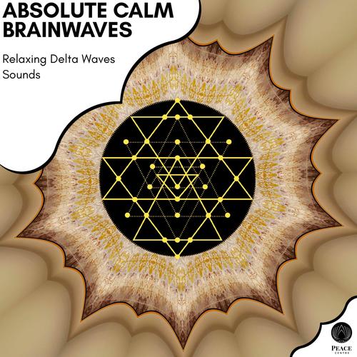 Absolute Calm Brainwaves - Relaxing Delta Waves Sounds