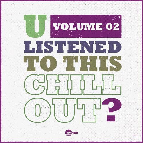 U Listened To This Chill Out?, Vol. 02