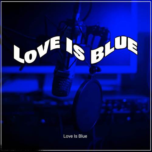 Love Is Blue