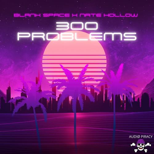 300 Problems (feat. Nate Hollow) [Explicit]