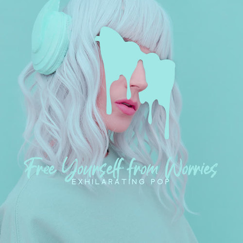 Free Yourself from Worries – Exhilarating Pop