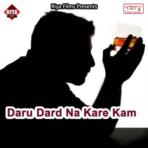 Daru Dard Na Kare Kam