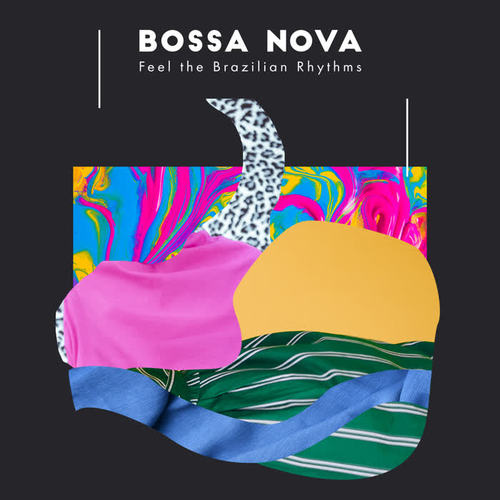 Bossa Nova - Feel the Brazilian Rhythms