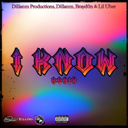 I KNOW (feat. wyddillan, Brayd0n & Lil Uber) [Remix] [Explicit]